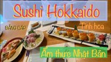 [review] Ẩm thực Nhật bản ngon nhất Sài Gòn - Sushi HOKKAIDO SACHI