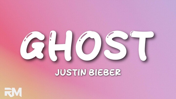 Justin Bieber - Ghost (Lyrics)