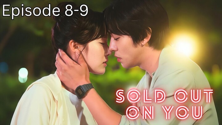 Sold Out on You Episode 8-9 Subtitle Bahasa Indonesia