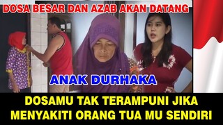 DOSA BESAR SULIT DI AMPUNI ALLAH JIKA MENYAKITI ATAU MELAKUKAN HAL INI KEPADA ORANG TUA !!!