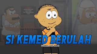 SI KEMED BERULAH