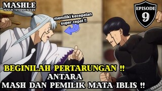 BEGINILAH pertarungan antara Mash dan pemilik mata iblis !!