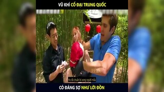 Giải mã vũ khí cổ trang của trung quốc, có đáng sợ như lời đồn