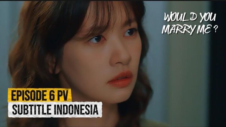 Would You Marry Me Episode 6 Subtitle Indonesia
