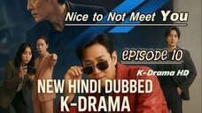 Nice to Not Meet You S01 Episode 10 New Hindi Dub k-Drama