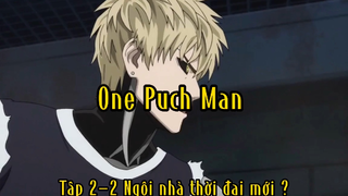 Saitama _Tập 2-2 Ngôi nhà thời đại mới ?