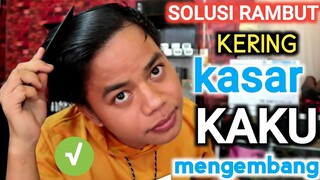 mengatasi rambut kering dan mengembang, kaku dan kasar pria