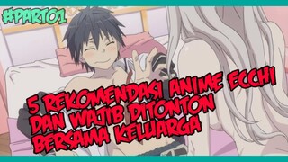 5 REKOMENDASI ANIME ECCHI DAN WAJIB DI TONTON BERSAMA KELUARGA - PART01 【ONT ANIME LIST】