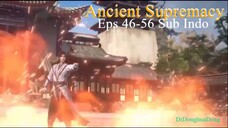 Ancient Supremacy Eps 46-56 Sub Indo