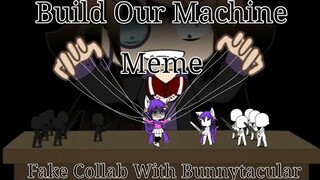 #BunnysFakeCollab Fake Collab with Bunnytacular | Gacha Life: Build Our Machine Meme