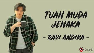 Tuan Muda Jenaka - Ravi Andika (Lirik Lagu)