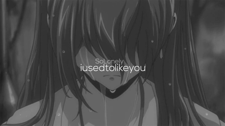 SoLonely - iusedtolikeyou