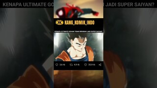 KENAPA ULTIMATE GOHAN TIDAK BERUBAH MENJADI SUPER SAIYAN?