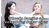 Wheein laughs at everything Solar does