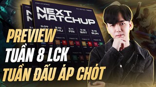 PREVIEW TUẦN 8 LCK MÙA XUÂN 2022: TUẦN ĐẤU ÁP CHÓT | BLV HOÀNG SAMA