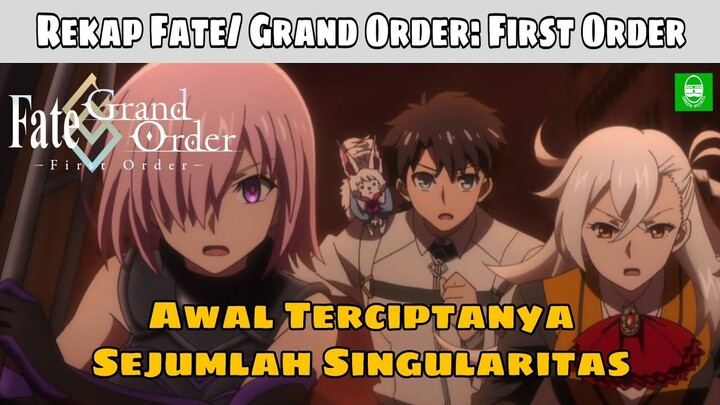 REKAP !! SELURUH ALUR CERITA ANIME "FATE GRAND ORDER : FIRST ORDER" !! SPECIAL EPISODE