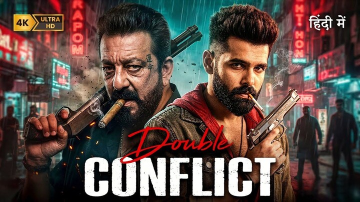DOUBLE CONFLICT Ram Pothineni Sanjay Dutt 2026 Hindi Dubbed South Action Crime Thriller