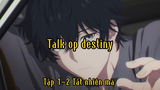 Talk op Destiny_Tập 1-2 Tất nhiên mà