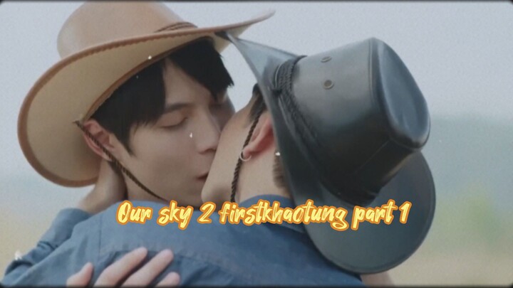 Our sky 2 firstkhaotung present part 1