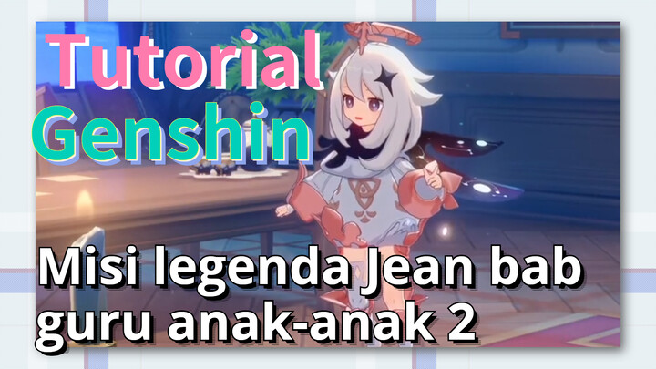 [Genshin, Tutorial] Misi legenda Jean bab guru anak-anak 2