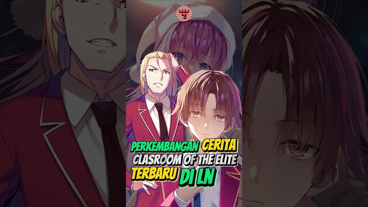 Ayanokoji Dan Ichinose Bercocok Tanam? Cerita Classroom Of The Elite Terbaru Di Light Novel #anime