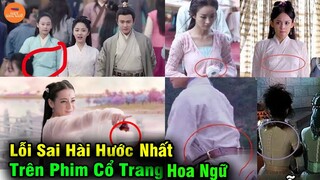 10 Lỗi Sai Hài Hước Đến Khó Chịu Nhất Trên Những Bộ Phim Cổ Trang Hoa Ngữ Khiến Khán Giả Giận Tím