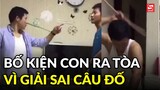 Bố kiện con ra tòa sau trận cãi vã giải câu đố ở nhà