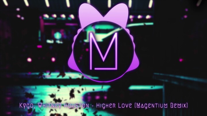 เพลง Higher Love (Magentium Remix)