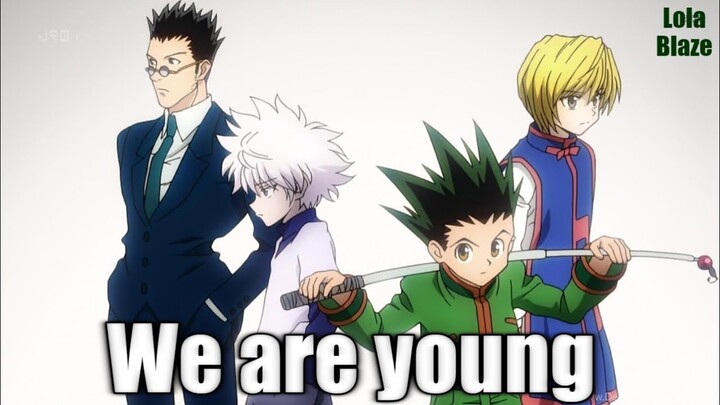 ⚔️ Hunter x Hunter /// We Are Young ⚔️