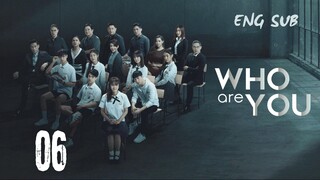 [Thai Series] Who are you | Episode 6 | ENG SUB