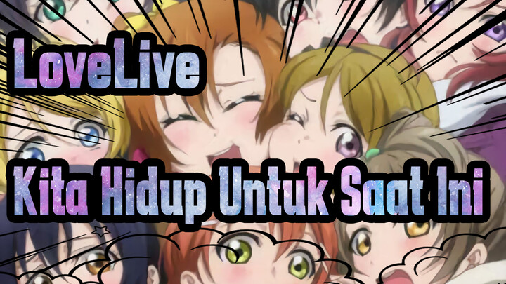 LoveLive! | Kita Hidup Untuk Saat Ini