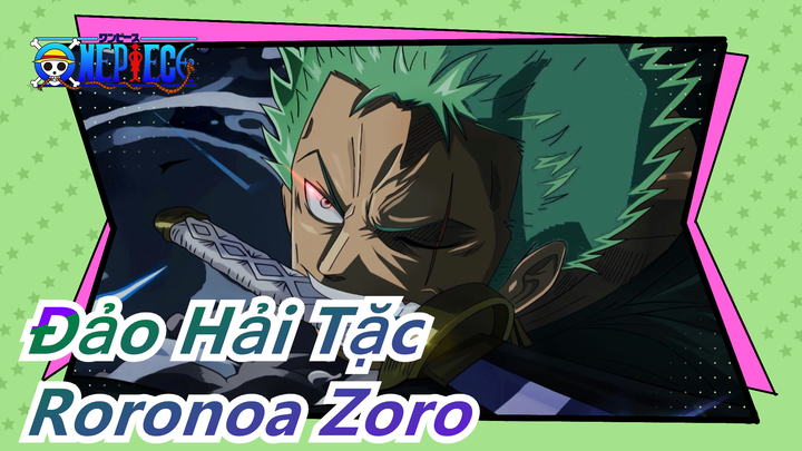 [Đảo Hải Tặc/Roronoa Zoro/AMV] "Zoro, mày vẫn yếu như vậy sao?"