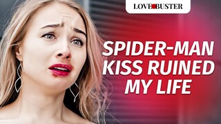 Spider-Man Kiss Ruined My Life | @LoveBusterShow