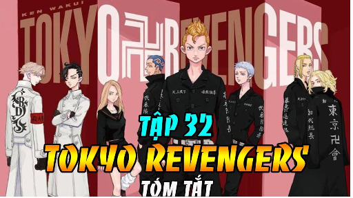 Tóm Tắt Tokyo Revengers Tập 32 - Takemichi Đánh Với Taiju Của Hắc Long