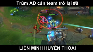 Trùm AD cân team trở lại Phần 8