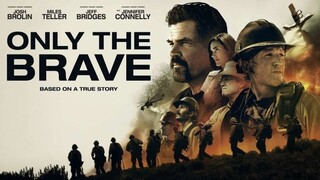 Only the Brave (2017) คนกล้าไฟนรก