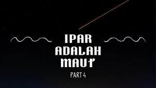 Ipar Adalah Maut / Part 4