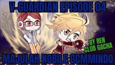 V-guardian Episode 04 Majulah Nobile