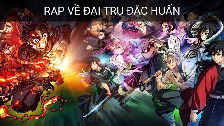 RAP VỀ ĐẠI TRỤ ĐẶC HUẤN - KIMETSU NO YAIBA