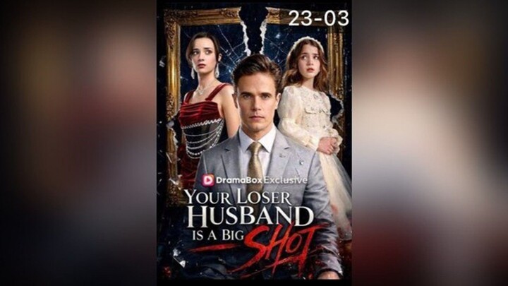 Your Loser Husband is a Big Shot