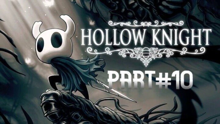 HOLLOW KINGHT PART 10