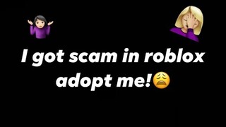 I GOT SCAM!😤 || ROBLOX ADOPT ME!