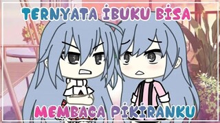 Ternyata Ibuku Bisa Membaca Pikiranku||Gacha Life Indonesia||GLMM