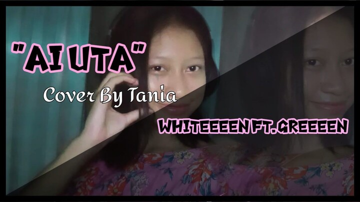 Ai Uta_Whiteeeen Ft.Greeeen || Cover By Tania || Short Version