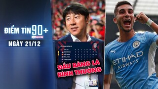 Điểm tin 90+ ngày 21/12 | HLV Indo không bất ngờ khi xếp trên Việt Nam; Barca nhắm Torres, Ziyech