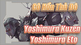 [Cô Hồn Thủ Đô] Yoshimura Kuzen&Yoshimura Eto ---Trồi lên ngụp xuống