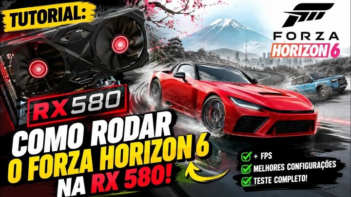 FORZA HORIZON 6 - TUTORIAL PARA RODAR O JOGO NA RX 580