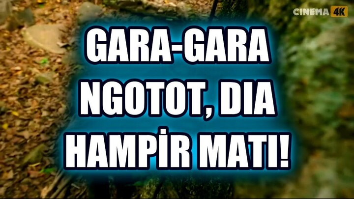 💥 GARA-GARA NGOTOT, DIA HAMPİR MATI DI HUTAN! (2)