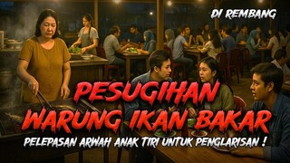 Rembang Geger! Kisah Pesugihan Warung Ikan Bakar! Bu Vili Tumbalkan Anak Tiri Demi Warung Laris
