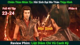 [Review Phim]Chiến Thần Nhân Tộc Hồi Sinh Đại Ma Thần Thập Hình|Liệt Diễm Chi Vũ Canh Kỷ (Full)23-24